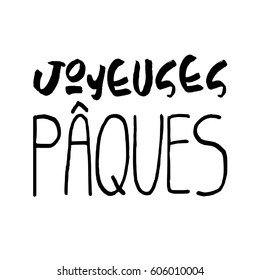 Decorative handdrawn lettering. Modern ink calligraphy. Happy Easter in french. Handwritten black phrase isolated on white background. Vector element for greeting card and decor