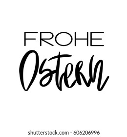 Decorative handdrawn lettering. Modern ink calligraphy. Happy Easter in german. Handwritten black phrase isolated on white background. Vector element for greeting card and decor