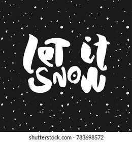 Decorative handdrawn lettering. Modern ink calligraphy - Let it snow. Handwritten white phrase on snowy dark background. Vector element for greeting card or poster