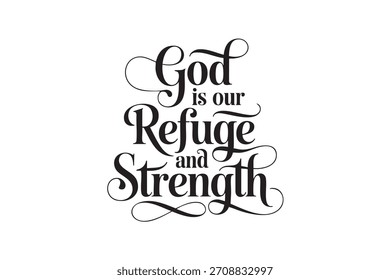 A decorative hand-lettered design featuring the inspirational religious phrase God is our Refuge and Strength.