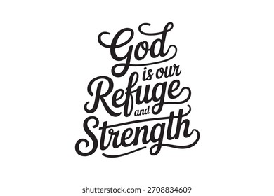 A decorative hand-lettered design featuring the inspirational religious phrase God is our Refuge and Strength.