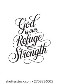 A decorative hand-lettered design featuring the inspirational religious phrase God is our Refuge and Strength.