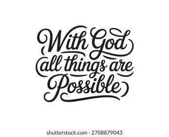 A decorative hand-lettered design featuring the inspirational religious phrase With God all things are possible.