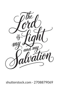 A decorative hand-lettered design featuring the inspirational religious phrase The Lord is my light and my salvation.