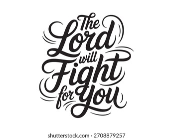 A decorative hand-lettered design featuring the inspirational religious phrase The Lord will fight for you