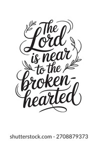 A decorative hand-lettered design featuring the inspirational religious phrase The Lord is near to the brokenhearted