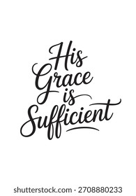 A decorative hand-lettered design featuring the inspirational religious phrase His grace is sufficient