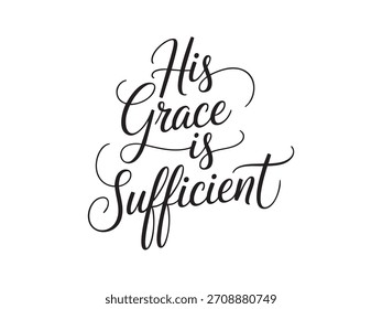 A decorative hand-lettered design featuring the inspirational religious phrase His grace is sufficient