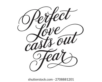 A decorative hand-lettered design featuring the inspirational religious phrase Perfect love casts out fear