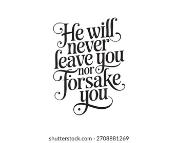 A decorative hand-lettered design featuring the inspirational religious phrase He will never leave you nor forsake you