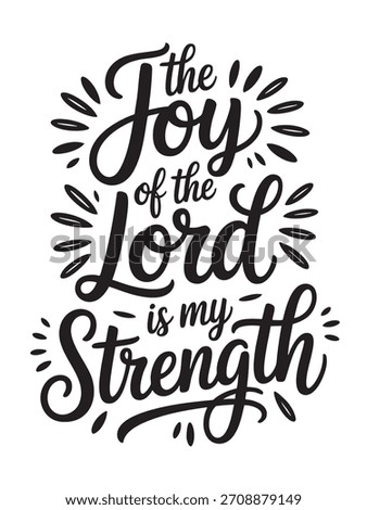 A decorative hand-lettered design featuring the inspirational religious phrase The joy of the Lord is my strength