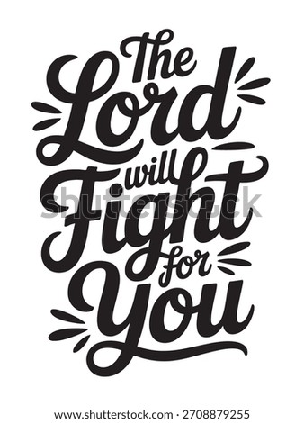 A decorative hand-lettered design featuring the inspirational religious phrase The Lord will fight for you