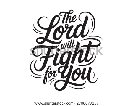 A decorative hand-lettered design featuring the inspirational religious phrase The Lord will fight for you