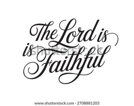 A decorative hand-lettered design featuring the inspirational religious phrase The Lord is faithful