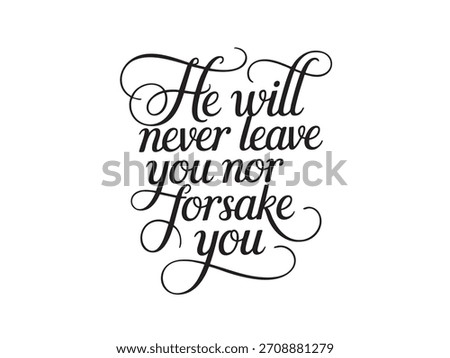 A decorative hand-lettered design featuring the inspirational religious phrase He will never leave you nor forsake you