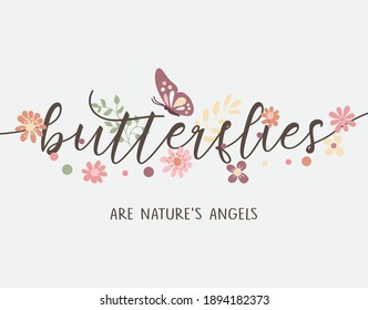 Decorative Handwritten Butterflies Slogan with Flowers and Butterfly, Vector Design for Fashion, Card and Poster Prints