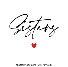 Decorative Handwritten Sisters Slogan with Cute Heart, Vector Design for Fashion and Poster Prints, Sticker, Card Design