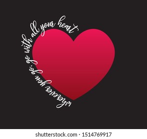 Decorative Handwritten Wherever You Go, Go With All Your Heart Text with Red Heart Vector