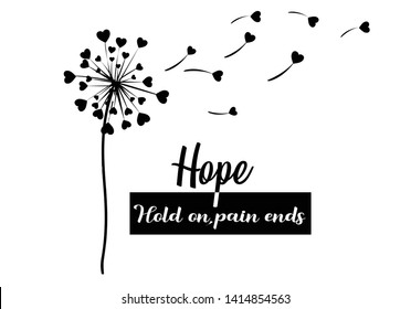 decorative heart dandelion design vector with hearts and quotes Hope typography motivational positive slogan with dandelion skecth drawing modern Fashion Slogan for T-shirt and apparels graphic vector