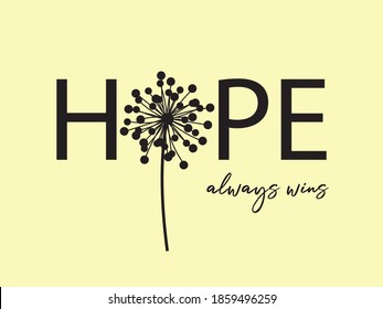 Decorative Hope Always Wins Text with Dandelion Vector, Fashion and Poster Print Design