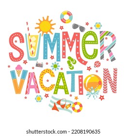 Decorative, illustrated lettering Summer Vacation. Colorful typography with decorative seasonal elements. For banners, cards, posters and social media.