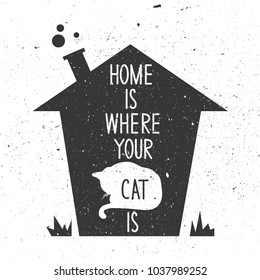 Decorative illustration with house, animal and lettering. Black and white hand drawn background vector. Home is where your cat is. Poster design with english text, quote