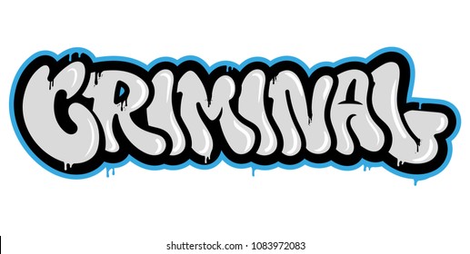 Decorative inscription "Criminal" in Graffiti style on wall by using aerosol spray paint. Street style type for poster cover print clothes pin patch sticker. Modern vector illustration flat design.