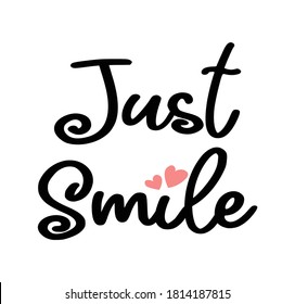 Decorative Just Smile Slogan for Fashion and Poster Prints, Vector Design