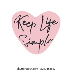 Decorative Keep Life Simple Slogan in Pink Heart, Vector Design for Fashion and Poster Print Designs, Card, Sticker, Wall Art, Positive Quote, Inspirational Quote