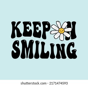 Decorative Keep on Smiling Slogan with Daisy Flower, Vector Design for Fashion and Poster Prints, Floral Design, Sticker, Wall Art, Phone Case, Smiley, Smiley Face