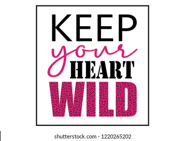 Decorative "keep your heart wild text, fashion print design