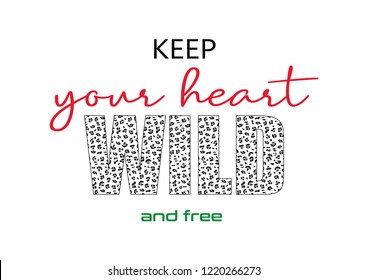 Decorative "keep your heart wild and free" text, fashion print design