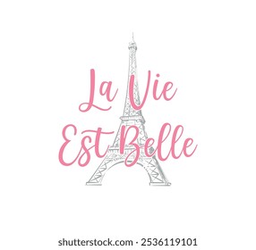 Decorative La Vie Est Belle (Life is Beautiful in French) slogan and Eiffel Tower silhouette, vector for fashion, card, poster designs