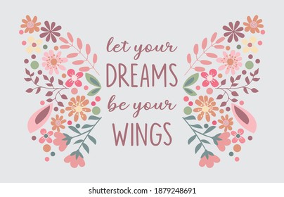 Decorative Let Your Dreams Be Your Wings Slogan With Floral Wings, Vector Design For Fashion And Poster Prints