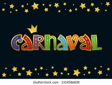 Decorative lettering of Carnaval with golden ornament in green, red, orange, blue, purple on dark background with stars and crown for decoration, poster, banner, invitation, advertising, postcard
