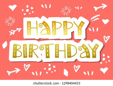 Decorative lettering of Happy Birthday in golden with ornaments and white outline on coral background with drawings for decoration, poster, banner, greeting card, postcard, stamp, gift tag, present