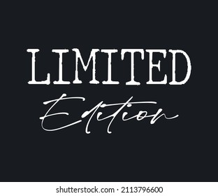Decorative Limited Edition Slogan for Fashion and Poster Prints, Sticker, Positive Quote, Motivational Text, Handwriting, Handwritten