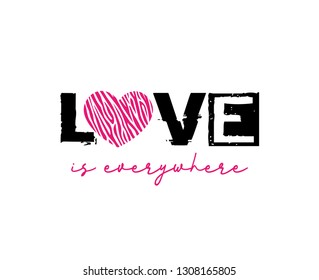 Decorative Love is Everywhere Text with Zebra Pattern Heart for Fashion, Card and Poster Prints