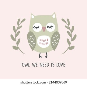 Decorative Love Slogan with Cute Cartoon Owl Illustration, Vector Design for Fashion and Poster Prints, Card, Sticker, Wall Art, Positive Quote, Funny, Cartoon, Sweet, Kids, Baby, Nursery