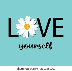 Decorative Love Yourself Slogan with Daisy Flower Illustration, Vector Design for Fashion and Poster Prints, Sticker, Fashion, Floral, Phone Case
