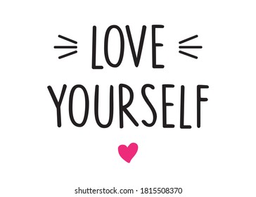 Decorative Love Yourself Text For Fashion and Poster Prints