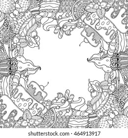 Decorative magic frame with dessert  ornate elements in doodle style. Floral,  decorative, sweets. Black and white background. Cupcakes, cake, candy, cherry, mint. Zentangle coloring book page