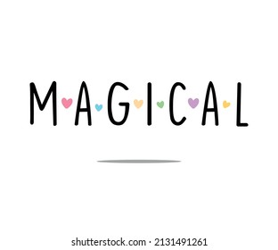 Decorative Magical Slogan with Cute Colorful Hearts, Vintage, Beauty, Positive Quote, Slogan, Vector Design for Fashion and Poster Prints