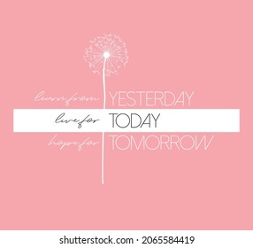 Decorative Motivational Slogan with Dandelion Flower, Vector Design for Fashion and Poster Prints
