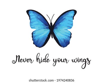 Decorative Never Hide Your Wings Slogan with Blue Butterfly Illustration, Vector Design