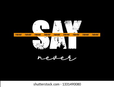 Decorative Never Say Never Text for Fashion and Poster Prints