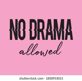 Decorative No Drama Allowed Text for Fashion and Poster Prints