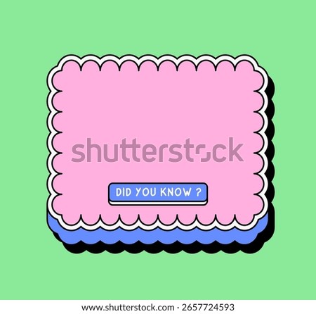 Decorative pink frame with a scalloped border and a blue button that says "Did You Know?". This cartoon-style design is ideal for fun facts, trivia, educational content