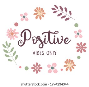 Decorative Positive Vibes Only Slogan with Cute Flowers, Vector Design