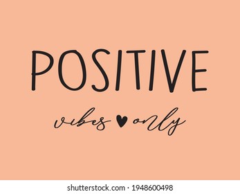 Decorative Positive Vibes Only Text for Fashion, Card and Poster Prints